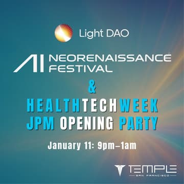 Cover Image for Light DAO AI NeoRenaissance Festival & HealthTech Week JPM Opening Party