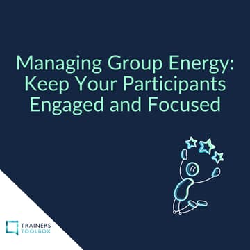 Cover Image for Masterclass - Managing Group Energy: Keep Your Participants Engaged and Focused