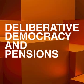 Cover Image for Deliberative Democracy & Pensions: building a democratic mandate for pensions reform