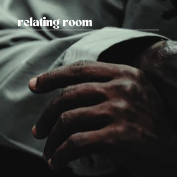 Cover Image for Relating Room #5: Making Space for Loneliness