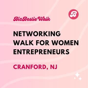 Cover Image for Networking Walk for Women Entrepreneurs ✦ Cranford, NJ ✦ BizBestie Walk