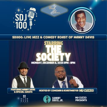 Cover Image for SDJ100: LIVE JAZZ & COMEDY ROAST OF MANNY DAVIS (SON OF SAMMY DAVIS JR.) HOSTED BY COMEDIAN MU CUZZO, FEATURING "THE SOCIETY"