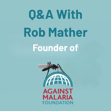 Cover Image for 💡 AMF – What we do and how we do it with Rob Mather, Founder of the Against Malaria Foundation