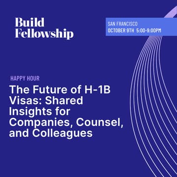 Cover Image for SF Tech Week | The Future of H-1B Visas: Shared Insights for Companies, Counsel, and Colleagues