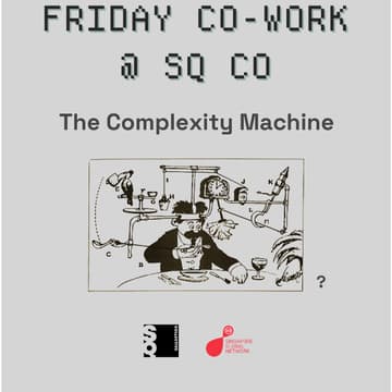 Cover Image for Co-work Fridays @ SQCo - The Stage: The Complexity Machine — A Philosopher's Take on the Enterprise