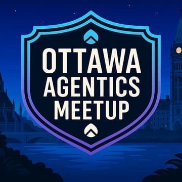 Cover Image for Ottawa Agentics Foundation Meetup