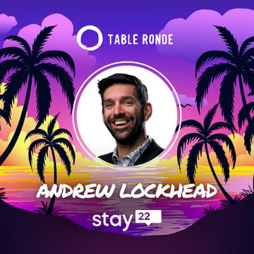 Cover Image for Table Ronde with Andrew Lockhead (Stay22)