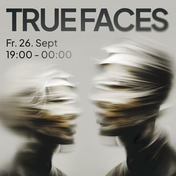 Cover Image for Vernissage: TRUE FACES  | FRIDAY Sep 26