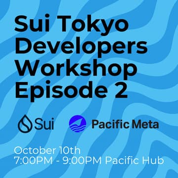 Cover Image for Sui Tokyo Developers Workshop [Episode 2]