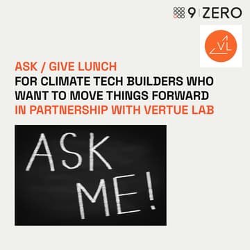 Cover Image for Ask / Give Lunch for climate tech builders who want to move things forward in partnership with VertueLab