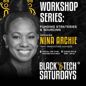 Cover Image for Funding Strategies & Sourcing Workshop with Nina Archie Presented by Black Tech Saturdays