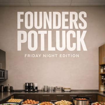 Cover Image for Founders Potluck:: Friday Night Edition