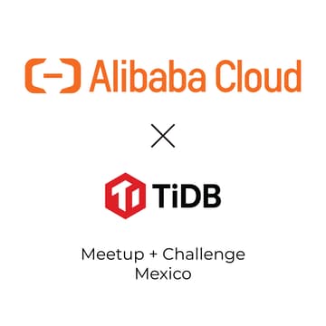 Cover Image for Alibaba Cloud x TiDB Meetup + Challenge Mexico