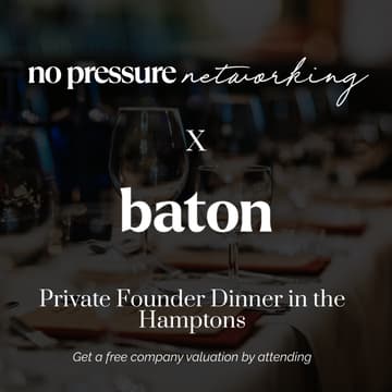 Cover Image for Baton x NPN Private Founder Dinner in the Hamptons