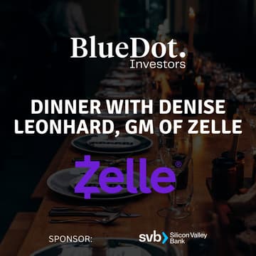 Cover Image for Blue Dot Investors: Dinner with Denise Leonhard, GM of Zelle
