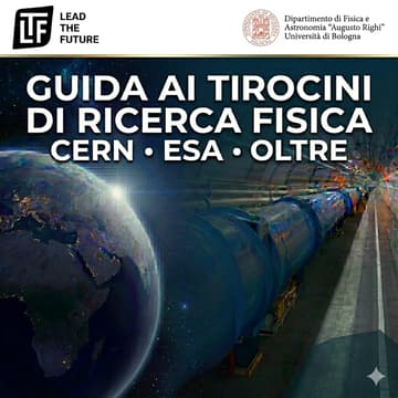 Cover Image for CERN, ESA e Oltre: Guida ai Tirocini di Ricerca in Fisica
