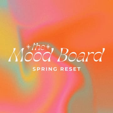 Cover Image for The Mood Board Spring Reset