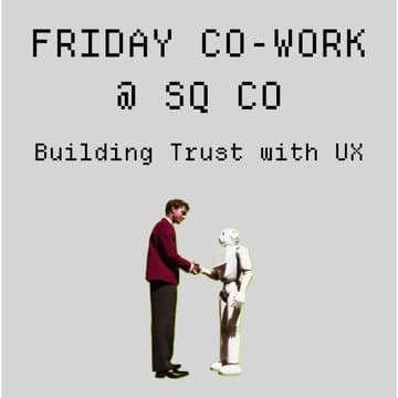 Cover Image for Co-work Fridays @ SQCo - The Stage: Building Trust with UX in AI