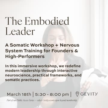 Cover Image for The Embodied Leader: A Somatic Workshop + Nervous System Training for Founders & High-Performers at Gevity