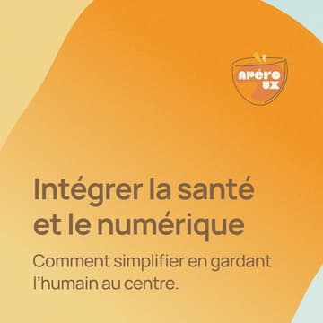 Cover Image for Apéro UX & Santé   : Intégrer la santé et le numérique