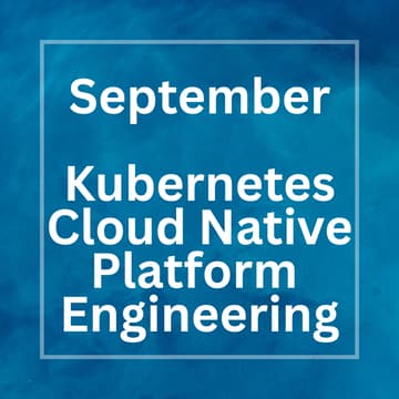 Cover Image for Kubernetes, Cloud Native & Platform Engineering Meetup - September