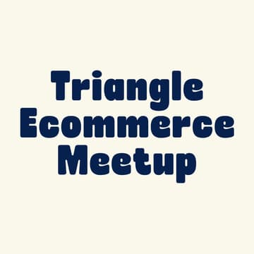 Cover Image for Triangle Ecommerce Meetup