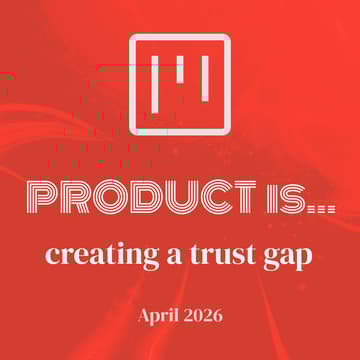 Cover Image for Product is... Creating a Trust Gap