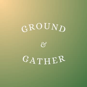 Cover Image for ground & gather