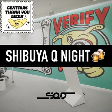 Cover Image for 【web3/Crypto民、渋谷にあつまれ！】今までありがとう！Centrum飲み会 | SHIBUYA Q NIGHT