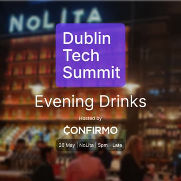 Cover Image for Dublin Tech Summit Evening Drinks - Hosted by Confirmo