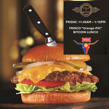 Cover Image for ⚡️Frisco Bitcoin #214 - Steak n' Shake⚡️