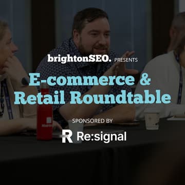 Cover Image for brightonSEO - In-house - Retail & ecommerce sponsored by Re:Signal