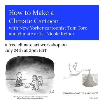 Cover Image for How to Make a Climate Cartoon with Tom Toro and Nicole Kelner