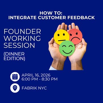 Cover Image for Founder Working Session (Dinner Edition): How to: Integrate customer feedback
