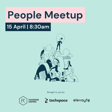 Cover Image for People Meetup – with Founders Keepers, Elevayte & Techspace