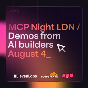 Cover Image for MCP Night London ~ w/ Cloudflare, ElevenLabs & Jam.dev