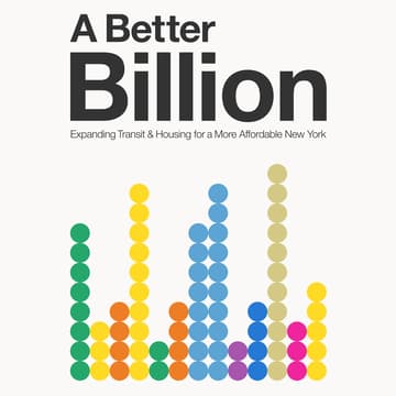 Cover Image for A Better Billion: Expanding transit and housing for a more affordable New York