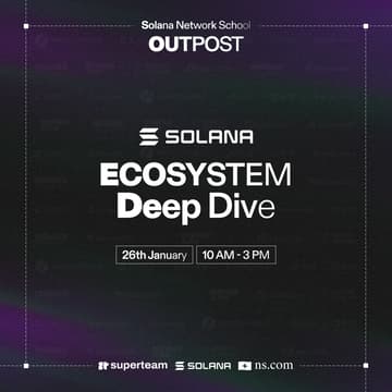 Cover Image for Solana Network School Outpost: Ecosystem Deep Dive