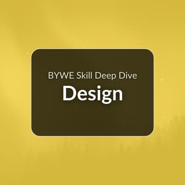 Cover Image for Design: BYWE Skill Deep Dive