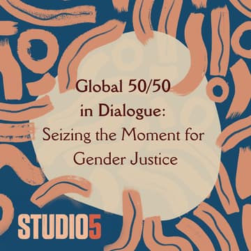 Cover Image for Global 50/50 in Dialogue: Seizing the Moment for Gender Justice