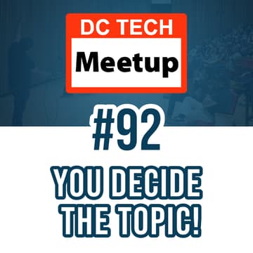 Cover Image for DC Tech Meetup #92: YOU DECIDE THE TOPIC!
