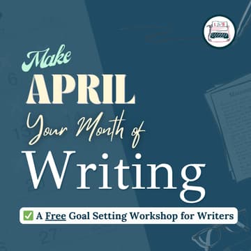 Cover Image for 🎯 Make April Your Month of Writing: A Goal Setting Workshop for Writers (FREE)