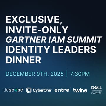 Cover Image for Exclusive, Invite-only Gartner IAM Summit Identity Leaders Dinner - Hosted by Descope, Entro, Twine, Dell Tech Capital & CyberOne