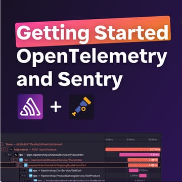 Cover Image for Getting Started: OpenTelemetry and Sentry