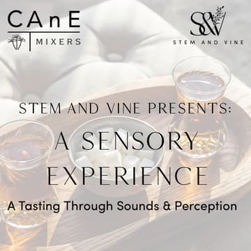 Cover Image for Stem & Vine Presents... A Sensory Experience: tasting through sounds and perception