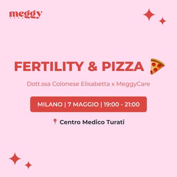 Cover Image for Fertility & Pizza a Milano | MeggyCare x Dott.ssa Elisabetta Colonese