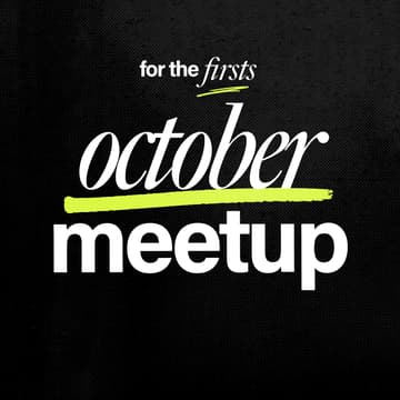 Cover Image for For the Firsts: October Meetup