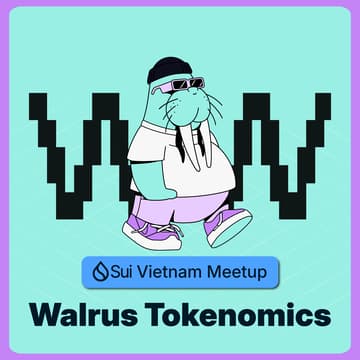 Cover Image for Sui Vietnam Meetup: Walrus Tokenomic
