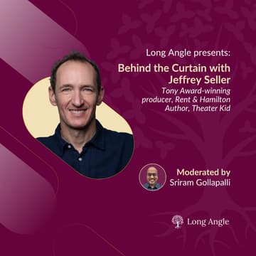 Cover Image for Behind the Curtain with Jeffrey Seller, Tony Award-winning producer, Rent & Hamilton