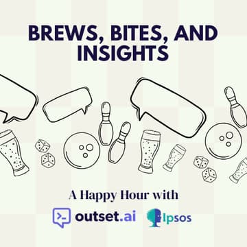 Cover Image for Brews, Bites, and Insights | an Outset + Ipsos Happy Hour